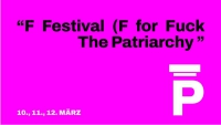 F Festival ( F for Fuck The Patriarchy)